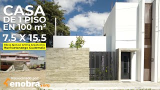 CASA de 1 SÓLO NIVEL 100 M2 PATIOS COMPACTOS  Obras Ajenas Guatemalagrupoartimaarqutiectos6754​ [upl. by Sela]