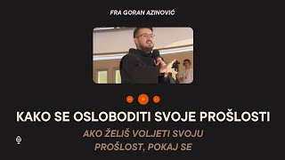 Kako Se Osloboditi Svoje Prošlosti Ako Želiš Voljeti Svoju Prošlost Pokaj Se [upl. by Kelley]