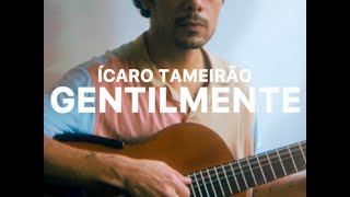 Ícaro Tameirão  Gentilmente Clipe Oficial [upl. by Amberly]