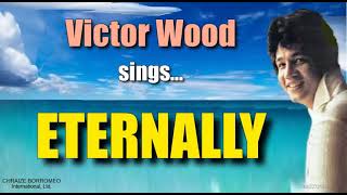 ETERNALLY  Victor Wood with Lyrics [upl. by Valerye]