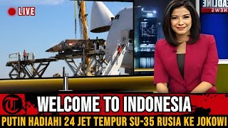 BARU TIBA DI JAKARTA PUTIN KEMBALI PASOK 24 JETMPUR SU35 RUSIA KE INDONESIA [upl. by Nigen235]