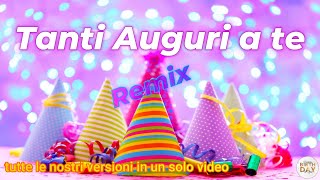 TANTI AUGURI A TE REMIX  Buon Compleanno  Tanti Auguri a Te tantiauguriate [upl. by Creedon447]