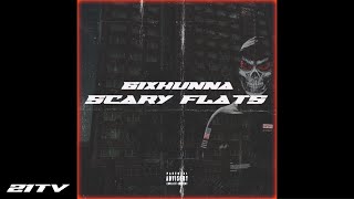 6ixhunna  Scary Flats [upl. by Cristal304]