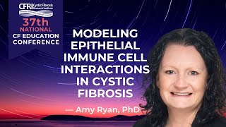 Modeling Epithelial Immune Cell Interactions in Cystic Fibrosis  Amy Ryan PhD [upl. by Alexa65]