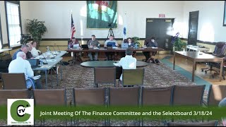 Joint Meeting With The Finance Committee amp Selectboard 31824 [upl. by Nnaynaffit]