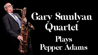 Gary Smulyan Quartet Plays Pepper Adams [upl. by Eentrok]