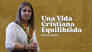 CW2024  Una Vida Cristiana Equilibrada  Emma Castro Plenaria 1 [upl. by Aitsirt837]