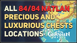 All 84 Natlan Precious and Luxurious Chests Locations Genshin Impact [upl. by Onirotciv]