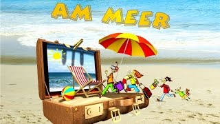 Am Meer ♪ SommerFerien CD Musikgeschichte Ferienlieder Sommerlieder amp Hörspiel Kinder [upl. by Dorehs954]