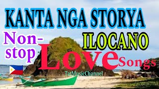 KANTA NGA STORYA ILOCANO LOVE 💕 SONG NONSTOP [upl. by Atnahc372]