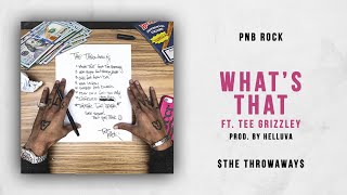 PnB Rock  Whats That Ft Tee Grizzley The Throwaways [upl. by Laresa]