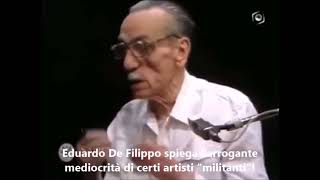 Eduardo De Filippo spiega l’arrogante mediocrità di certi artisti “militanti” [upl. by Hawk617]