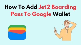 How To Add Jet2 Boarding Pass To Google Wallet [upl. by Grimbal576]