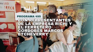 Programa 495 con entrevistas a la Empresa RICHI y el ferretero cordóbes Marcos Etcheverrey [upl. by Lan]