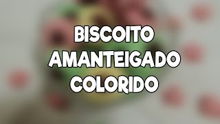 BISCOITO AMANTEIGADO COLORIDO [upl. by Auhesoj]