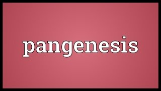 Pangenesis Meaning [upl. by Naie]