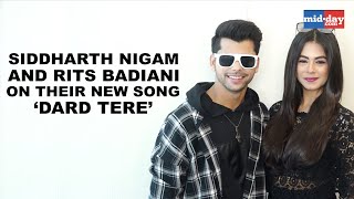 Siddharth Nigam and Rits Badiani on their new song ‘Dard Tere’ [upl. by Esihcoc]