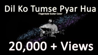 Dil ko Tumse Pyar Hua  Fingerstyle Cover  RHTDM [upl. by Ulphi]