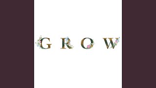 Grow [upl. by London]