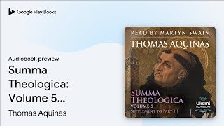 Summa Theologica Volume 5 Supplement to Part… by Thomas Aquinas · Audiobook preview [upl. by Ahsehat]