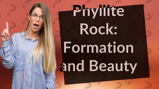 What Is Phyllite Rock and How Does It Form [upl. by Sucam]