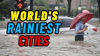 10 RAINIEST Cities in the World [upl. by Anama]