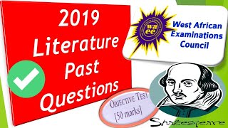 wassce 2019 literature in english past questions and answers [upl. by Enamrej719]