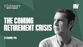 The Coming Retirement Crisis Explained by Raoul Pal [upl. by Seve729]