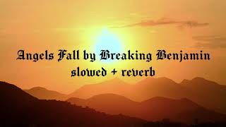 Angels Fall by Breaking Benjamin  Slowed  Reverb [upl. by Clarinda]