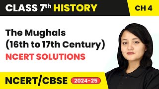 The Mughals 16th to 17th Century  NCERT Solutions  Class 7 History Chapter 4  CBSE 202425 [upl. by Mcgrody]