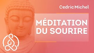 Méditation du sourire 🎧🎙 Cédric Michel [upl. by Elsilrac]