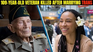 109YearOld Vietnam Veteran Killed After Marrying a Trans [upl. by Naivad]