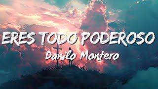 Eres todo poderoso  Danilo Montero LetraLyrics fe firme en Dios [upl. by Eidod]