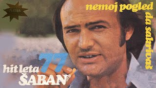 Saban Saulic  Nemoj pogled da sakrivas  Audio 1977 [upl. by Laira]