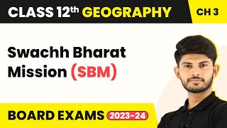 Swachh Bharat Mission SBM  Human Development  Class 12 Geography 202223 [upl. by Nottus647]