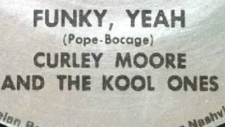 Curley Moore  Funky Yeah [upl. by Frech]