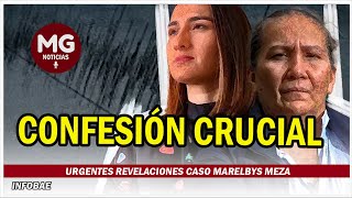 CONFESIÓN CRUCIAL ⛔ URGENTES REVELACIONES CASO MARELBYS MEZA [upl. by Jeffry719]