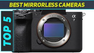 Top 5 Best Mirrorless Cameras 2024 [upl. by Farlie]