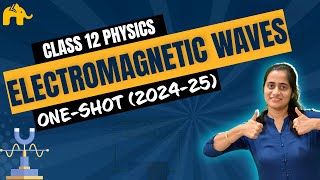 Electromagnetic Waves Class 12 Physics Chapter 8 One Shot  New NCERT CBSE [upl. by Doscher]