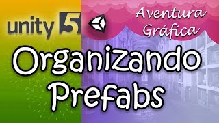 Aventura Grafica  Organizando Prefabs  Unity 5 Tutorial español c [upl. by Rafaj]