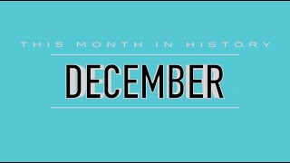 This Month in History  December [upl. by Aeslahc418]