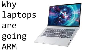 Why are laptops changing to ARM based systems [upl. by Acissj]