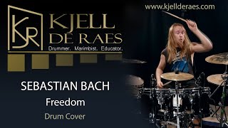 SEBASTIAN BACH  Freedom Drum Cover by Kjell De Raes [upl. by Yerag]