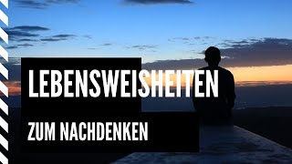 15 Lebensweisheiten und Sprüche zum Nachdenken [upl. by Ybloc]