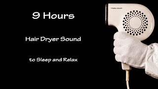 Hair Dryer Sound 33  9 Hours Long Extended Version Black Screen [upl. by Ravens]