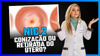 Nic 2 Conização ou retirada do útero [upl. by Neras]