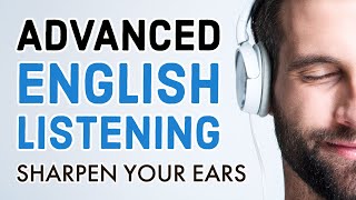 Advanced English Listening Practice Sharpen Your Ears [upl. by Lian]