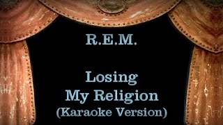 REM  Losing My Religion  Lyrics Karaoke Version [upl. by Nairdad]