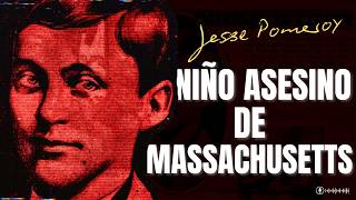 El caso de Jesse Pomeroy El Niño Asesino de Massachusetts [upl. by Bonita]