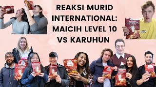 REAKSI MURID INTERNATIONAL MAKAN MAICIH LEVEL 10 amp KARUHUN [upl. by Oakes]